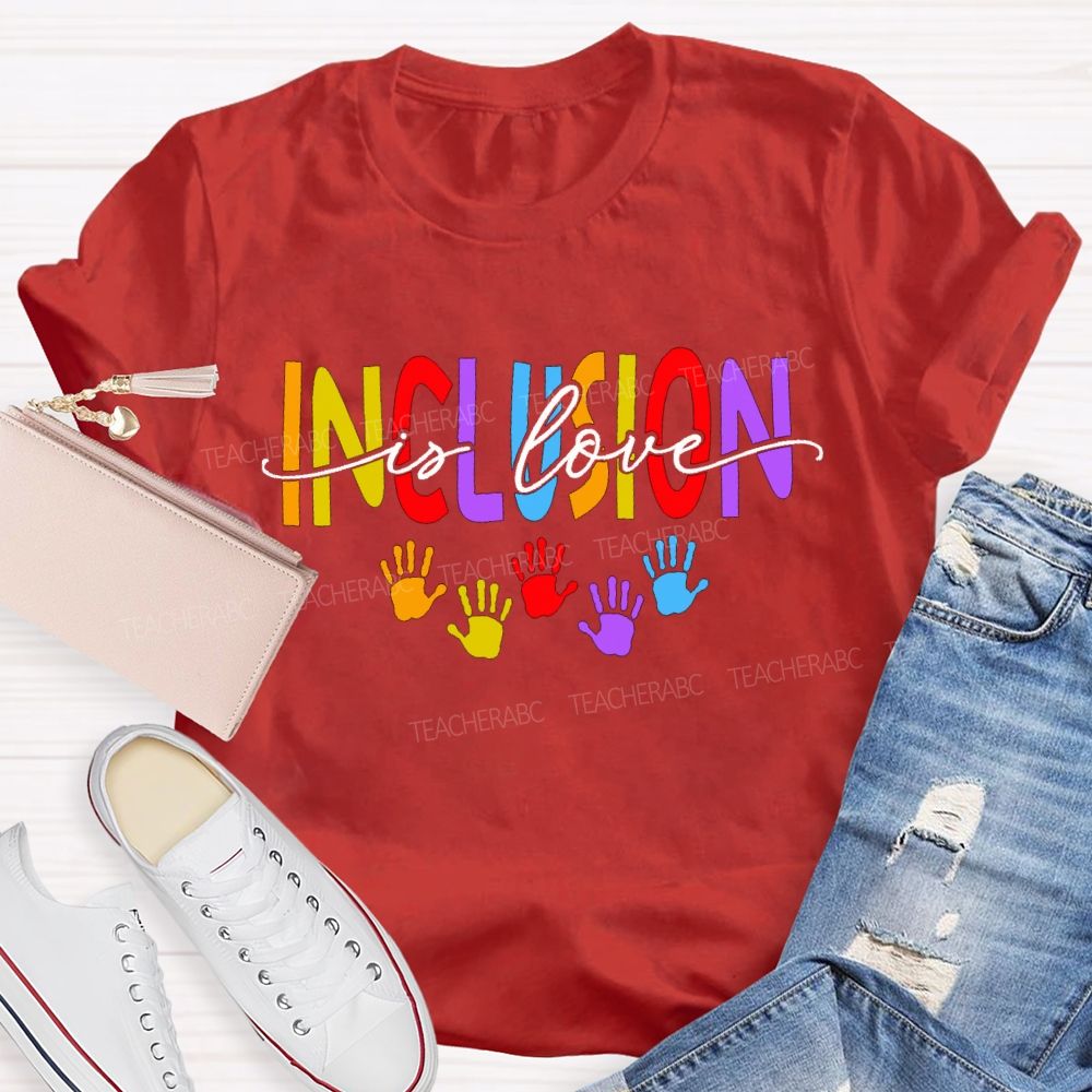 Inclusion Is Love And Colored Font Teacher T-shirt