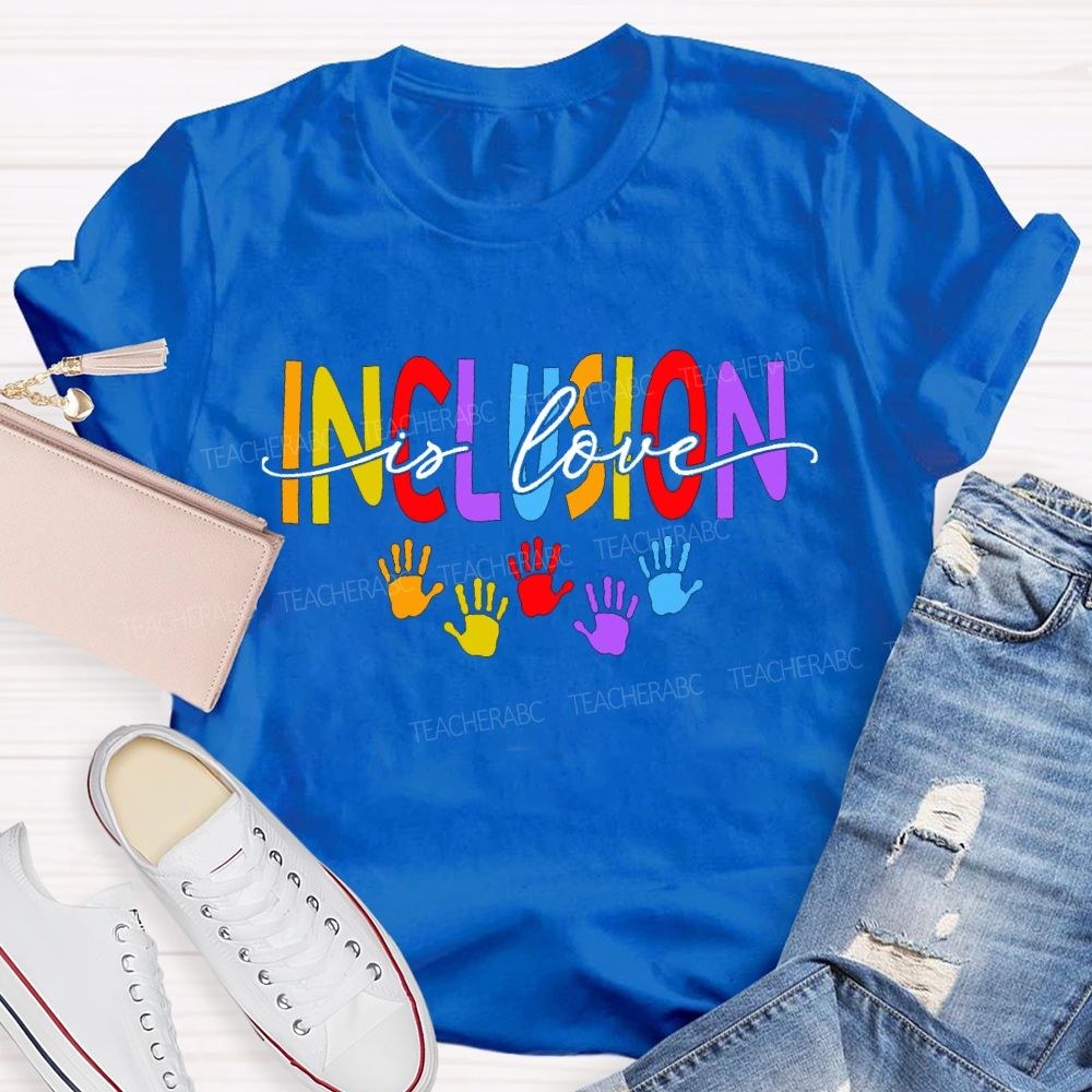 Inclusion Is Love And Colored Font Teacher T-shirt