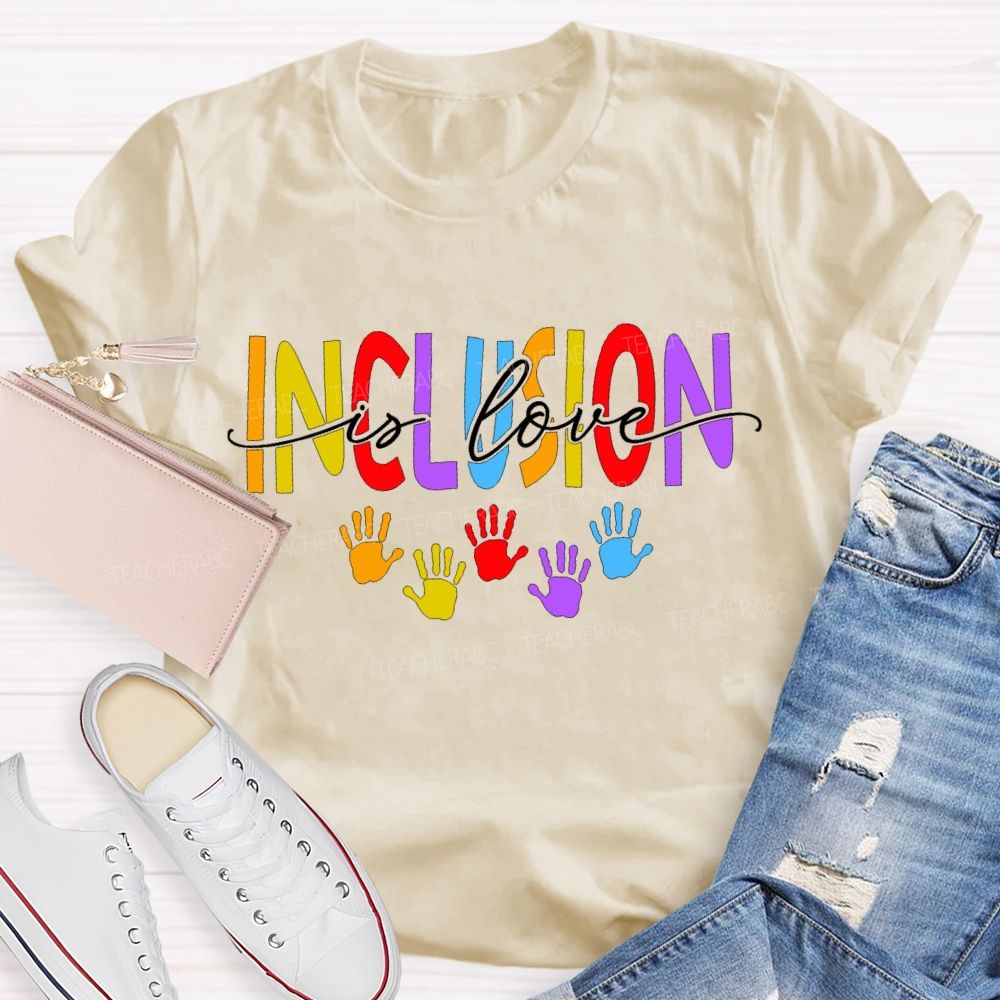 Inclusion Is Love And Colored Font Teacher T-shirt