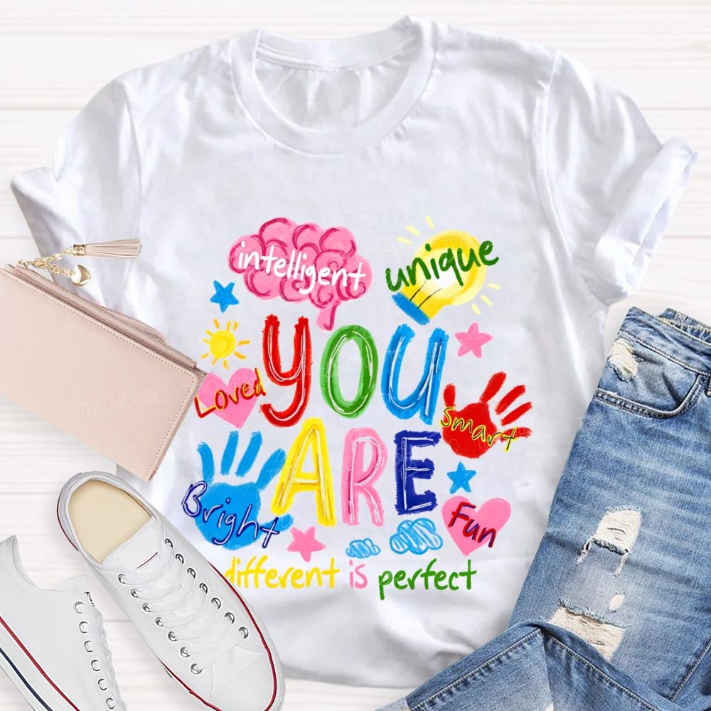 You Are Loved Unique Intelligent Bright Smart Different Is Perfect T-shirt