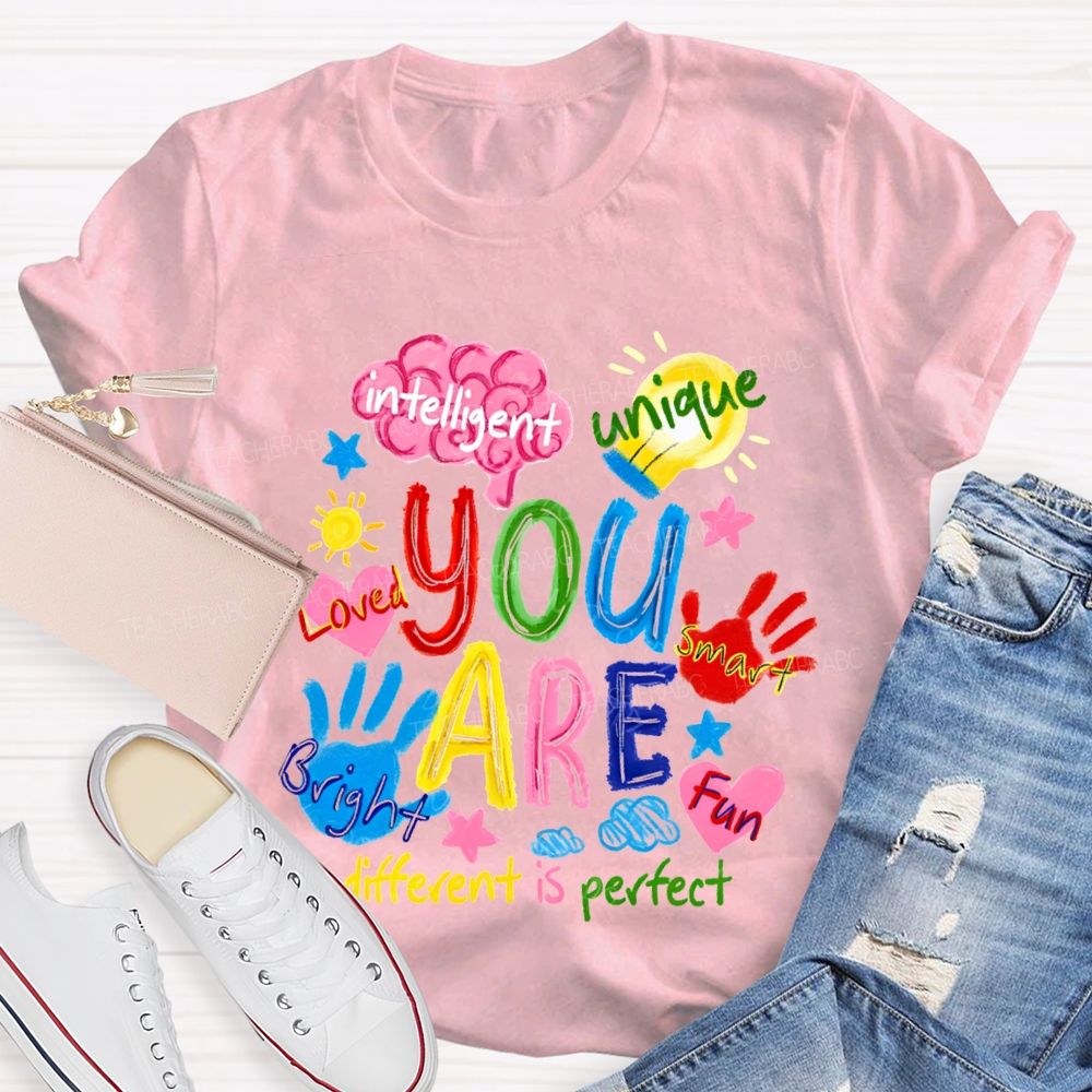 You Are Loved Unique Intelligent Bright Smart Different Is Perfect T-shirt