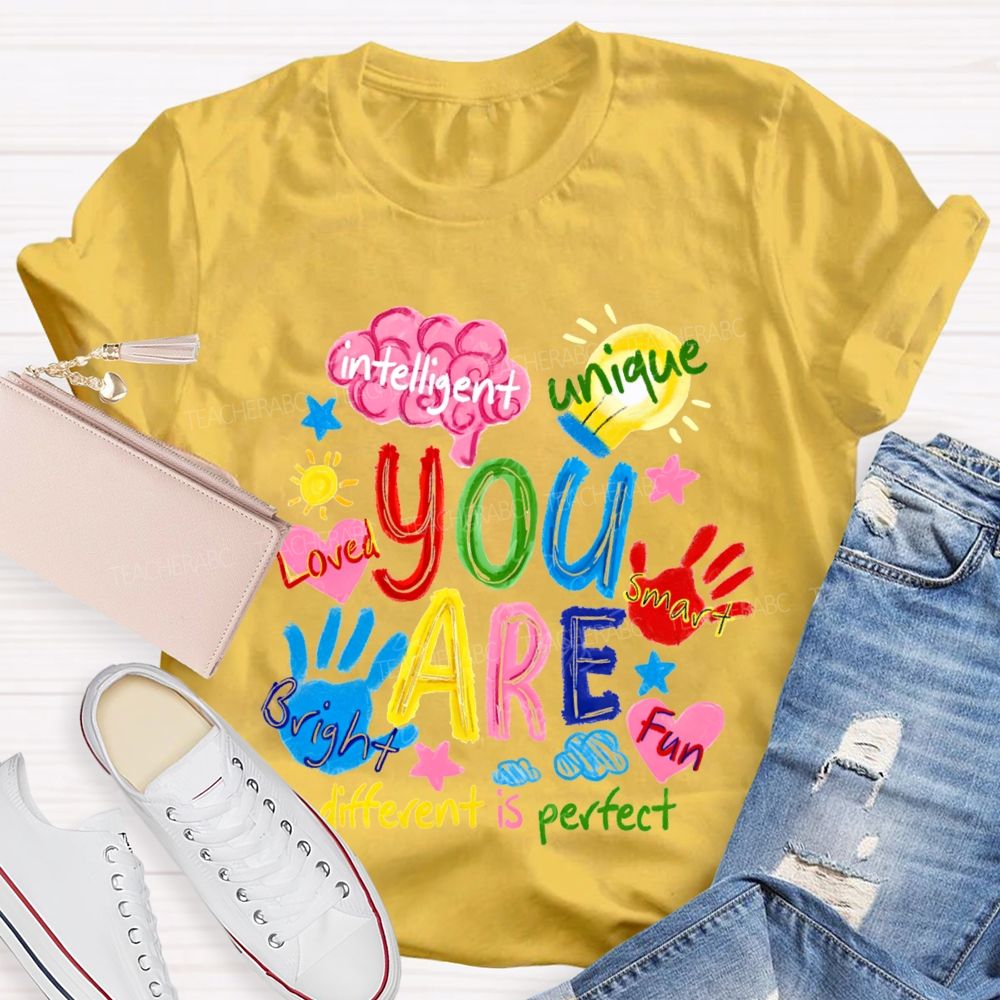 You Are Loved Unique Intelligent Bright Smart Different Is Perfect T-shirt