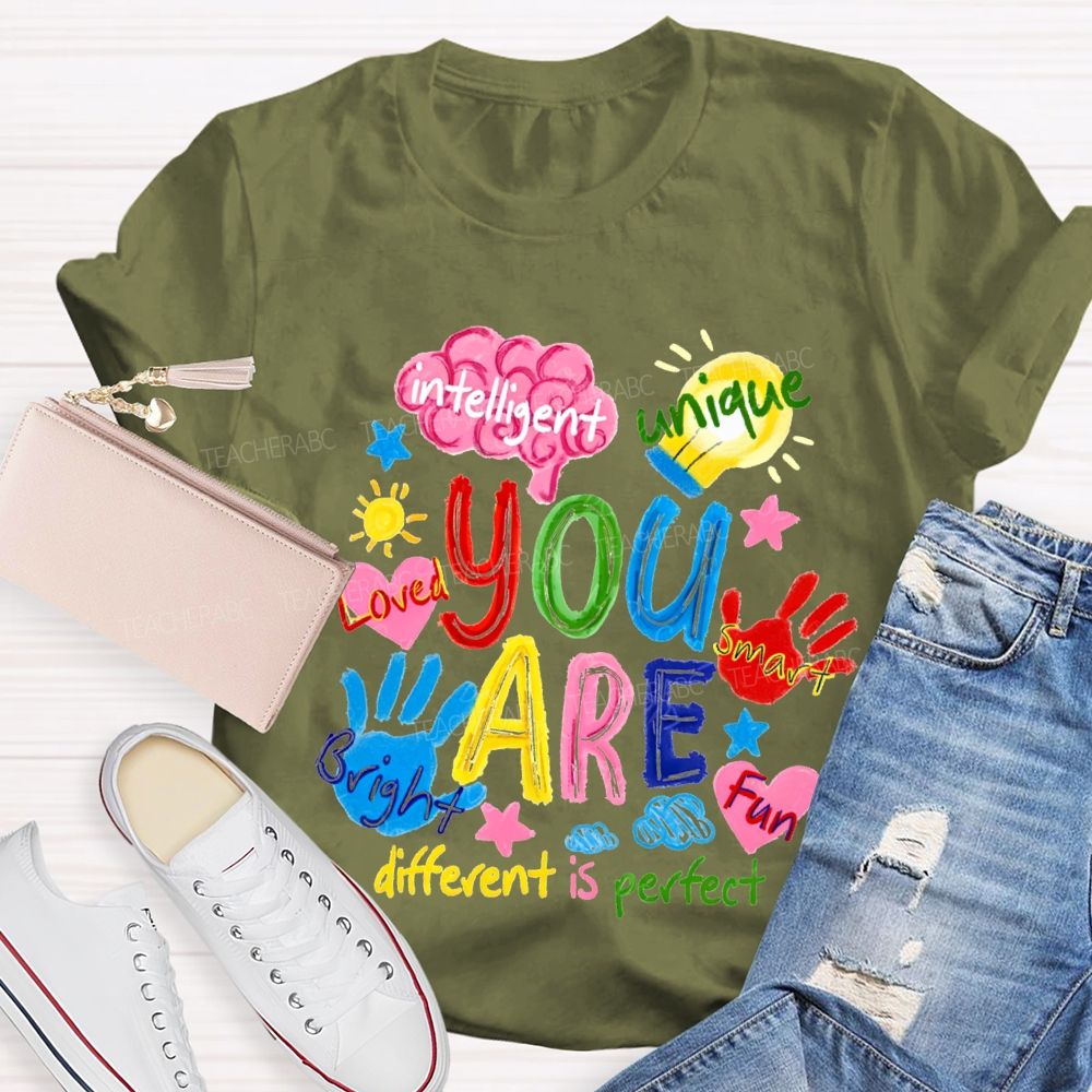 You Are Loved Unique Intelligent Bright Smart Different Is Perfect T-shirt