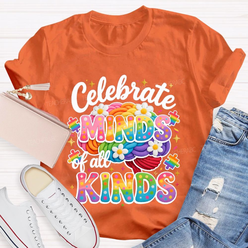 Celebrate Minds Of All Kinds Embroidery Font Teacher T-shirt