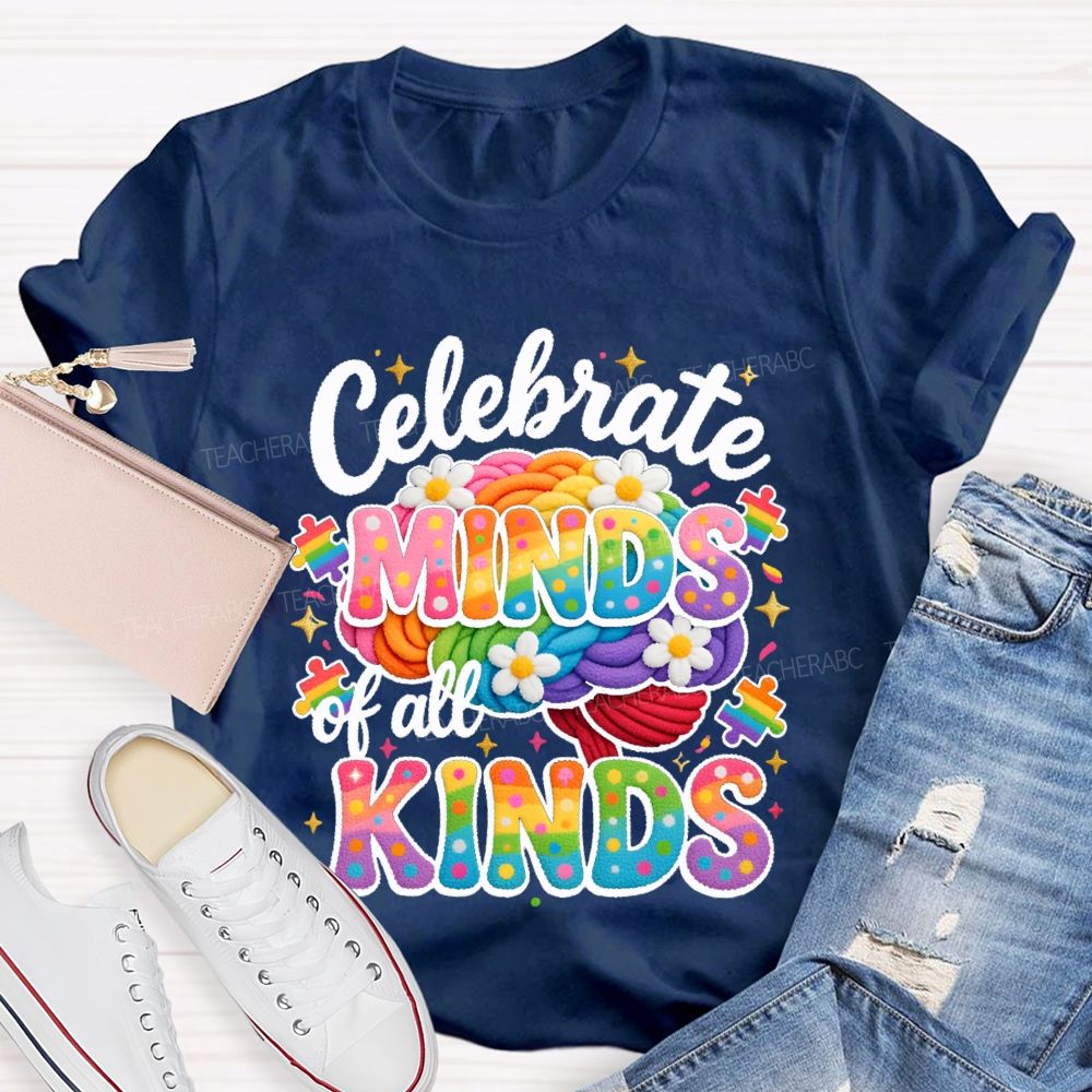 Celebrate Minds Of All Kinds Embroidery Font Teacher T-shirt