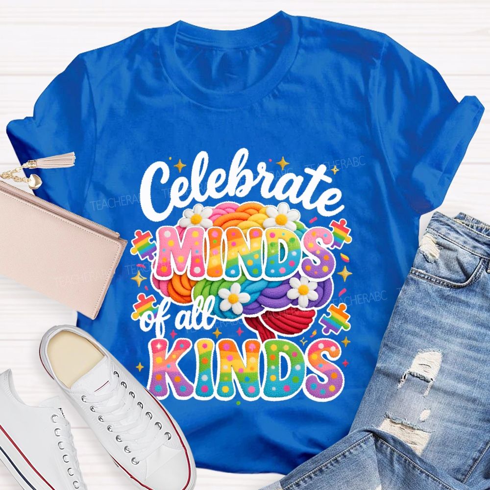 Celebrate Minds Of All Kinds Embroidery Font Teacher T-shirt