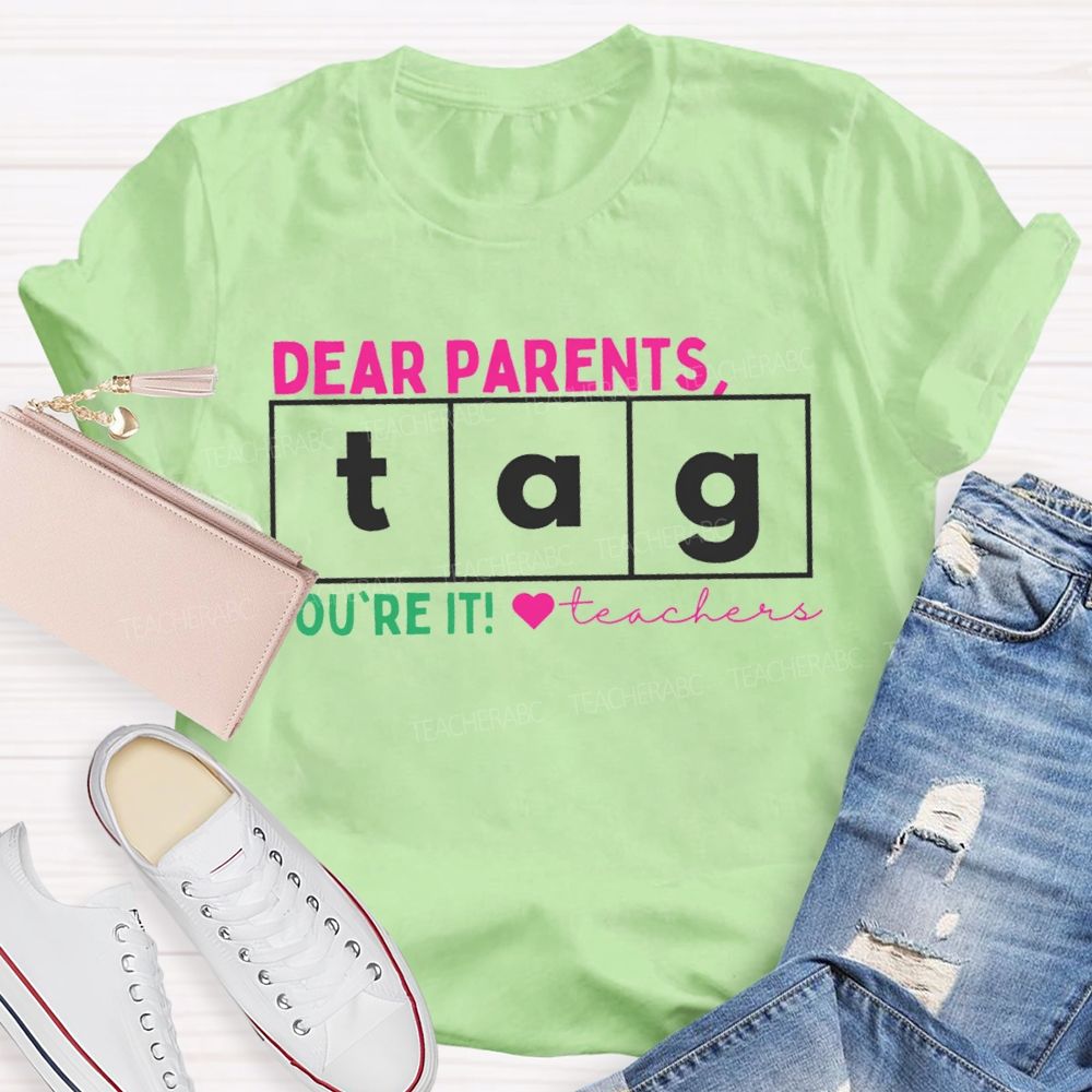 Dear Parents Tag You'Re It Teachers And Heart Teacher T-shirt