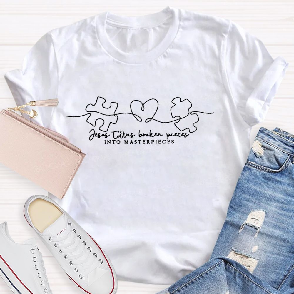 Jesus Turns Broken Pieces Into Masterpieces  Teacher T-shirt