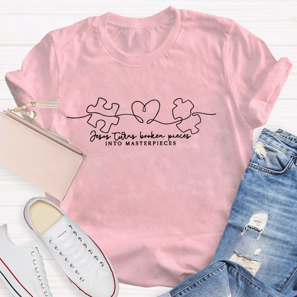 Jesus Turns Broken Pieces Into Masterpieces  Teacher T-shirt