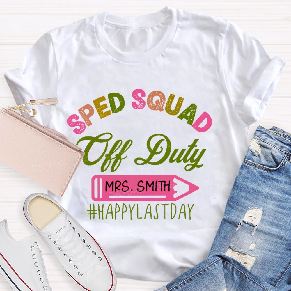 Personalized  Name  Sped Squad Off Duty  Teacher T-shirt