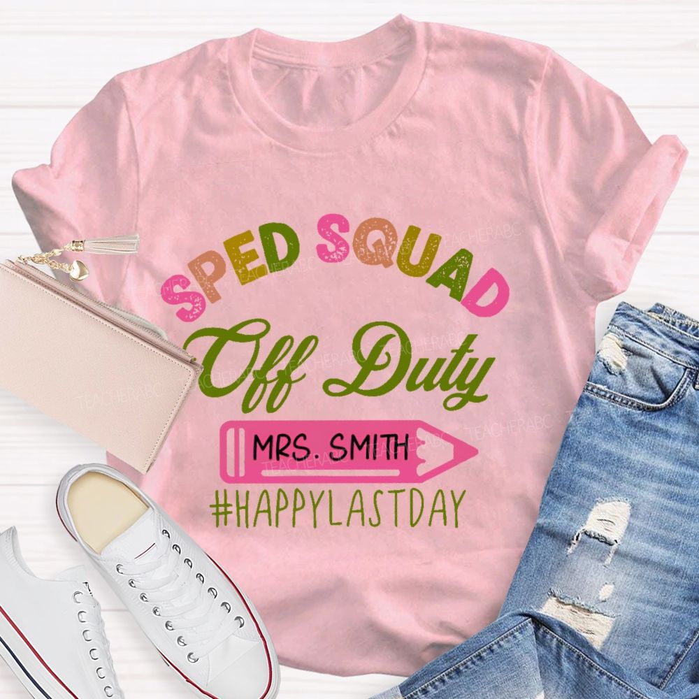 Personalized  Name  Sped Squad Off Duty  Teacher T-shirt
