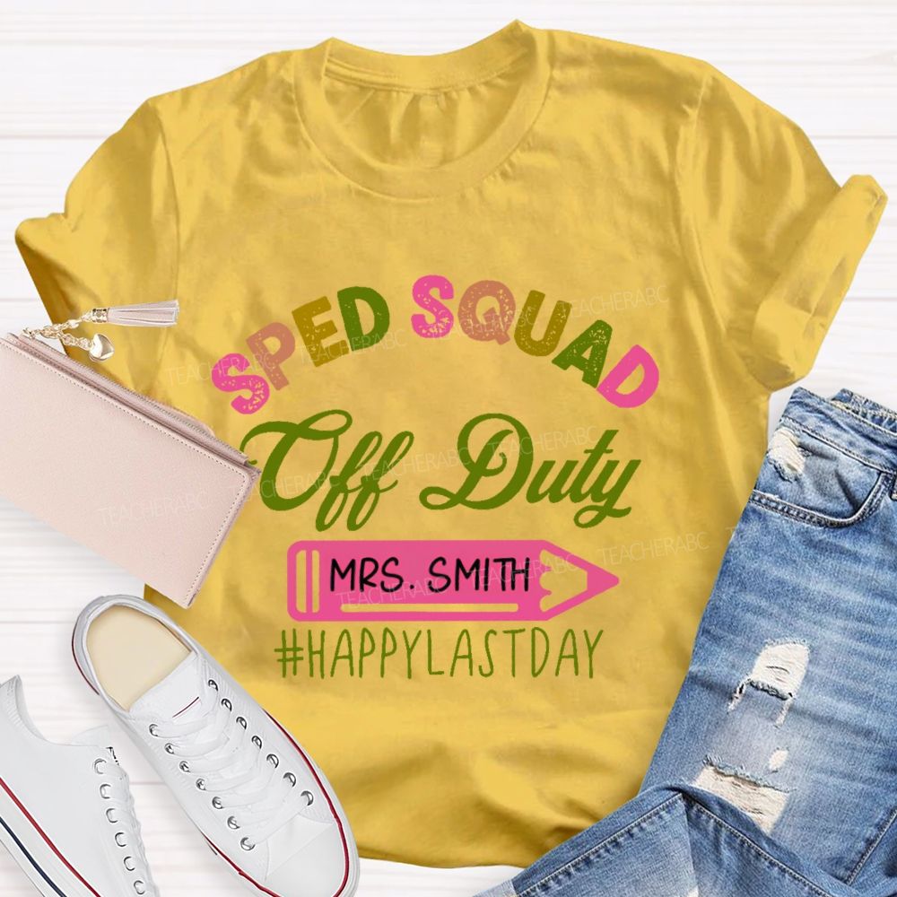 Personalized  Name  Sped Squad Off Duty  Teacher T-shirt