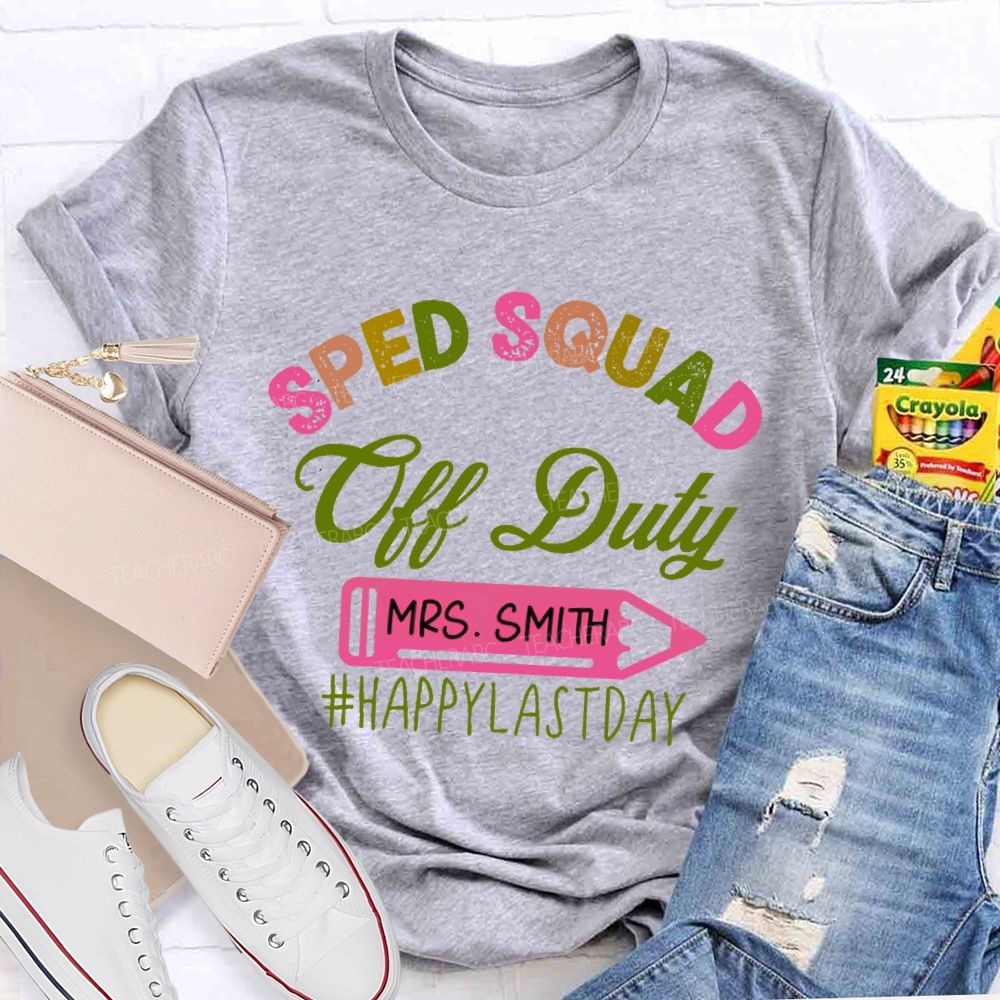 Personalized  Name  Sped Squad Off Duty  Teacher T-shirt