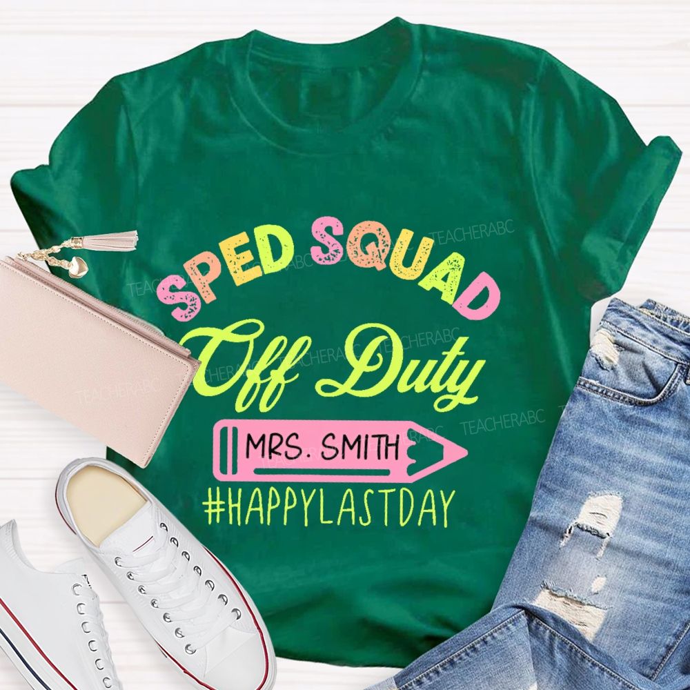 Personalized  Name  Sped Squad Off Duty  Teacher T-shirt