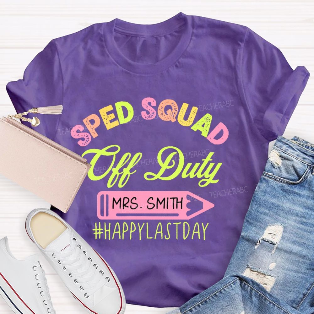 Personalized  Name  Sped Squad Off Duty  Teacher T-shirt