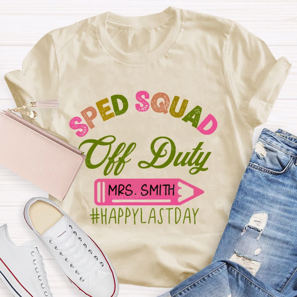 Personalized  Name  Sped Squad Off Duty  Teacher T-shirt
