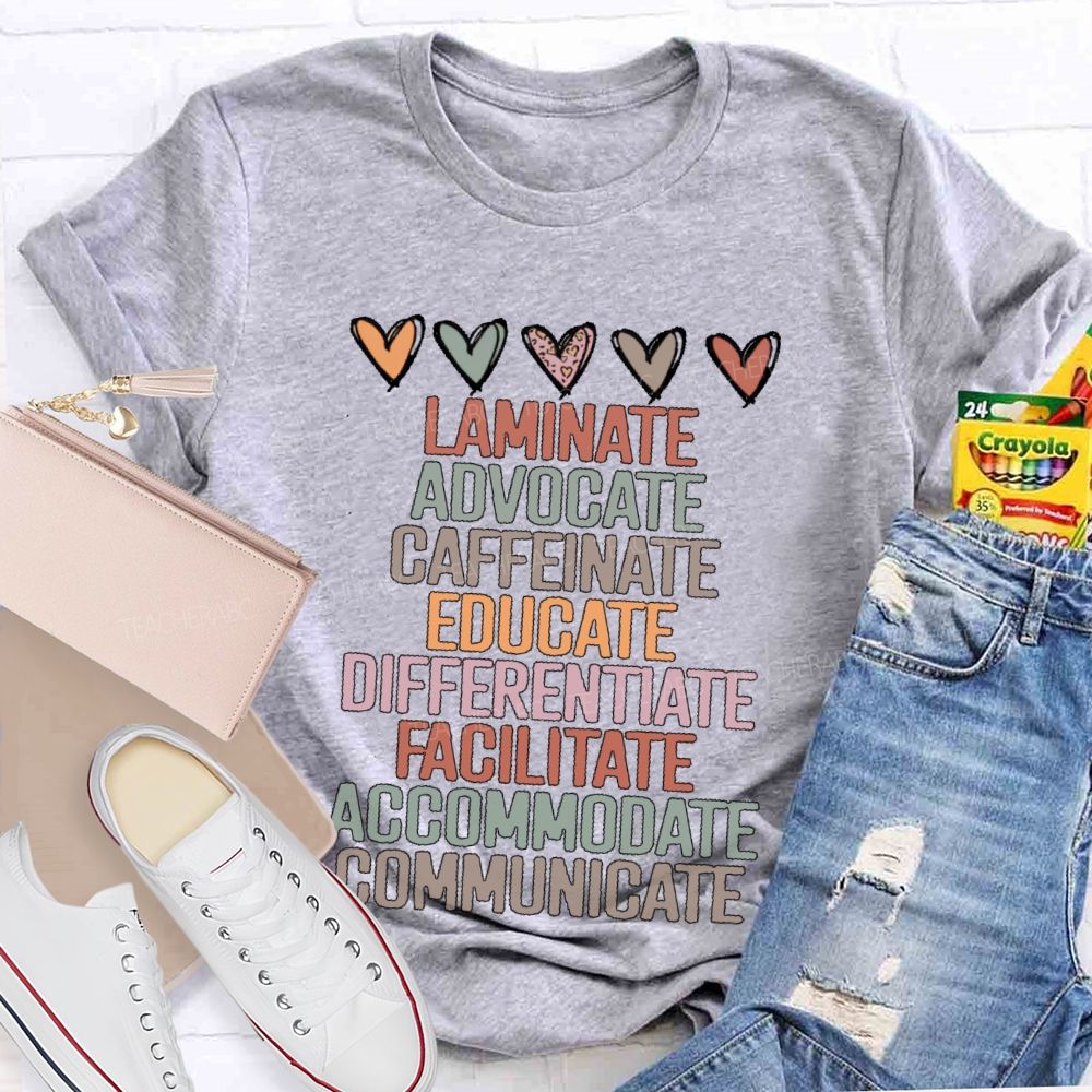 Laminate  Advocate  Caffeinate  Educate  Teacher T-shirt