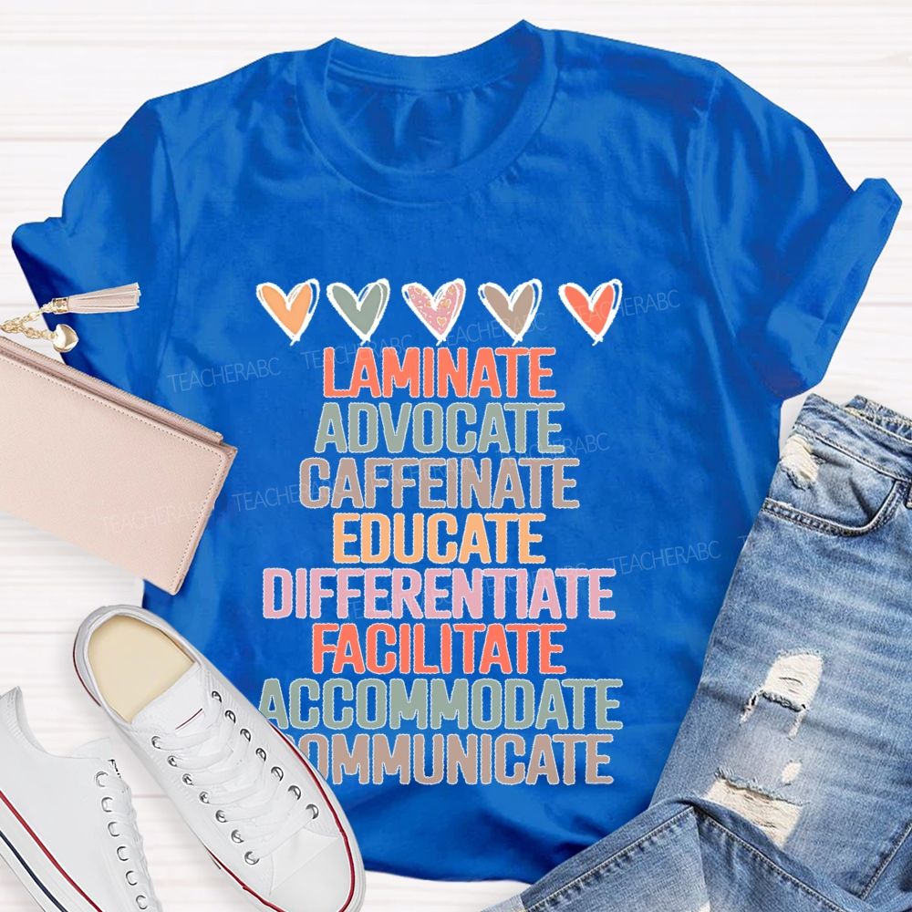 Laminate  Advocate  Caffeinate  Educate  Teacher T-shirt