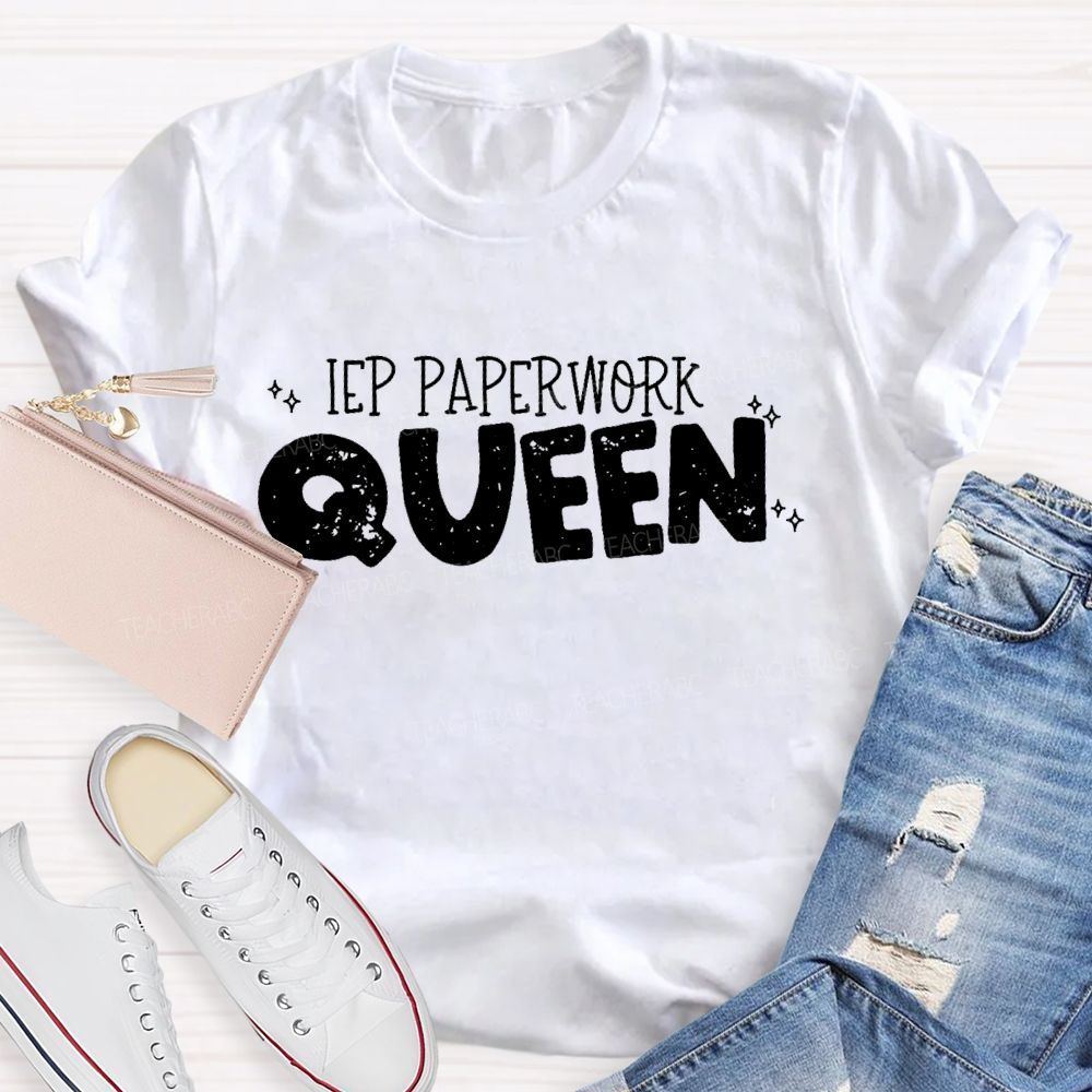 IEP Paperwork Queen  Teacher T-shirt