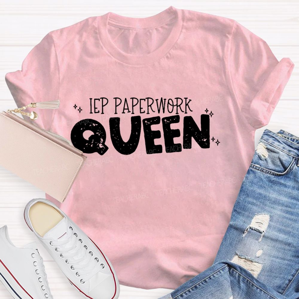 IEP Paperwork Queen  Teacher T-shirt