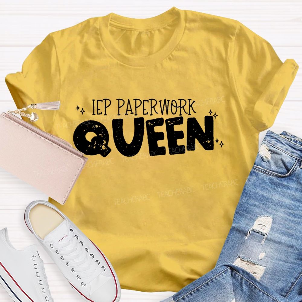 IEP Paperwork Queen  Teacher T-shirt