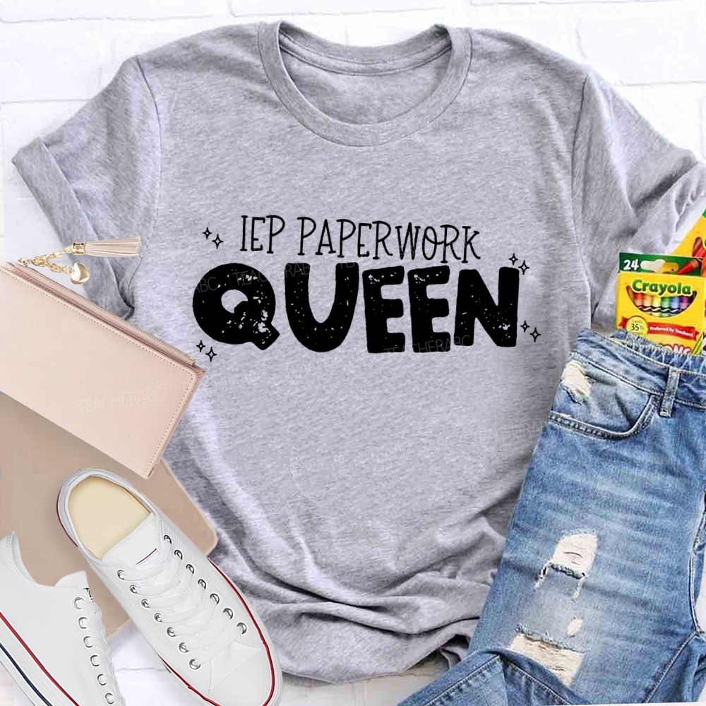 IEP Paperwork Queen  Teacher T-shirt