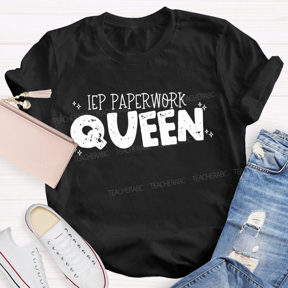 IEP Paperwork Queen  Teacher T-shirt