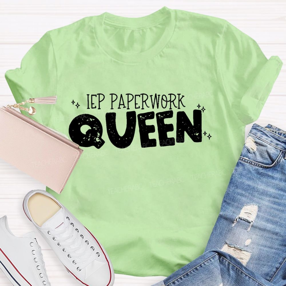 IEP Paperwork Queen  Teacher T-shirt