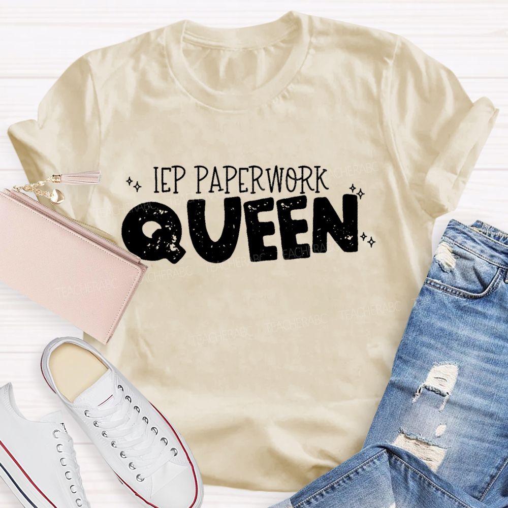 IEP Paperwork Queen  Teacher T-shirt
