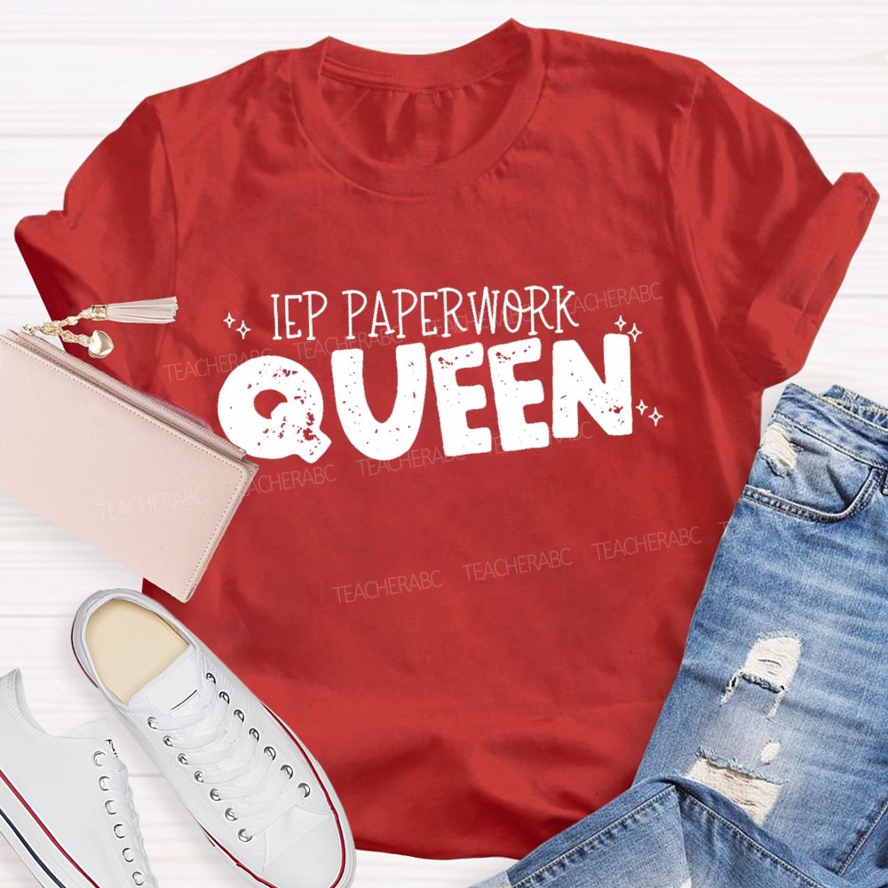 IEP Paperwork Queen  Teacher T-shirt