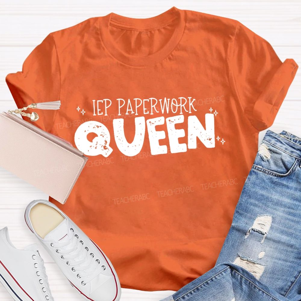 IEP Paperwork Queen  Teacher T-shirt