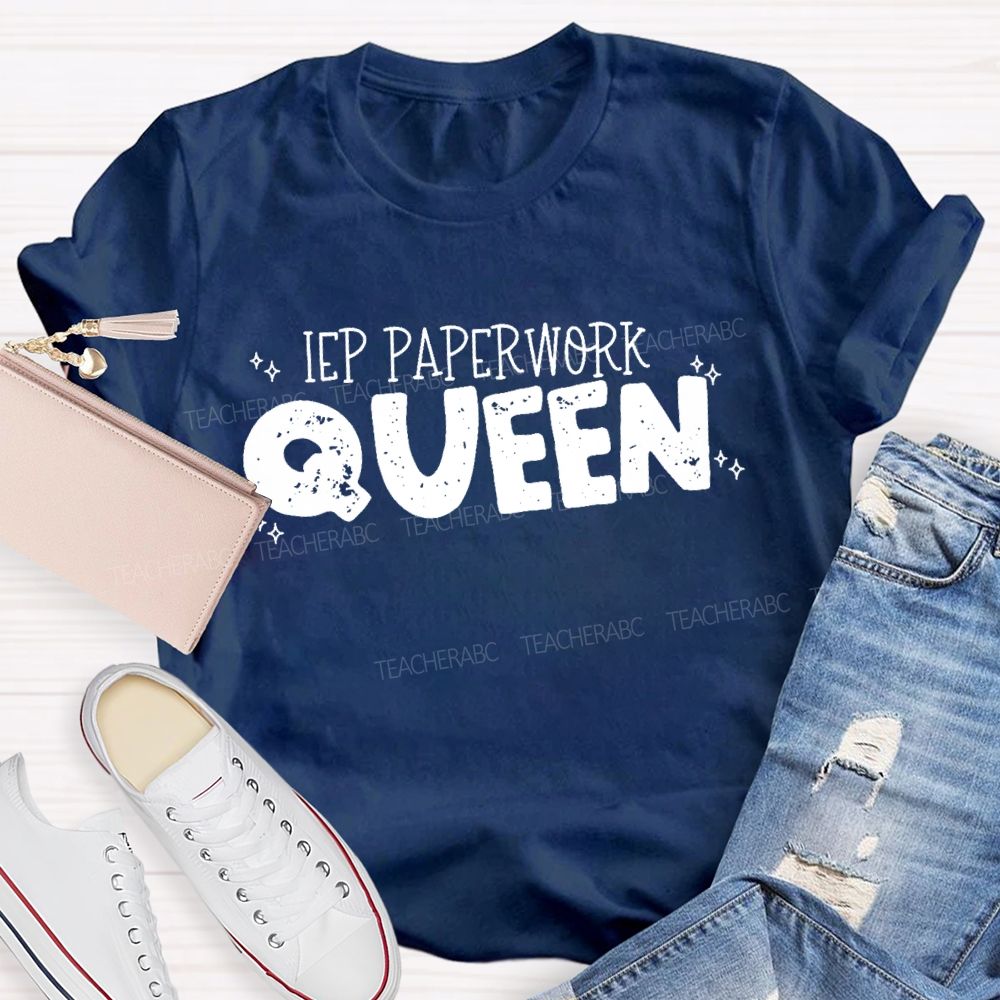 IEP Paperwork Queen  Teacher T-shirt