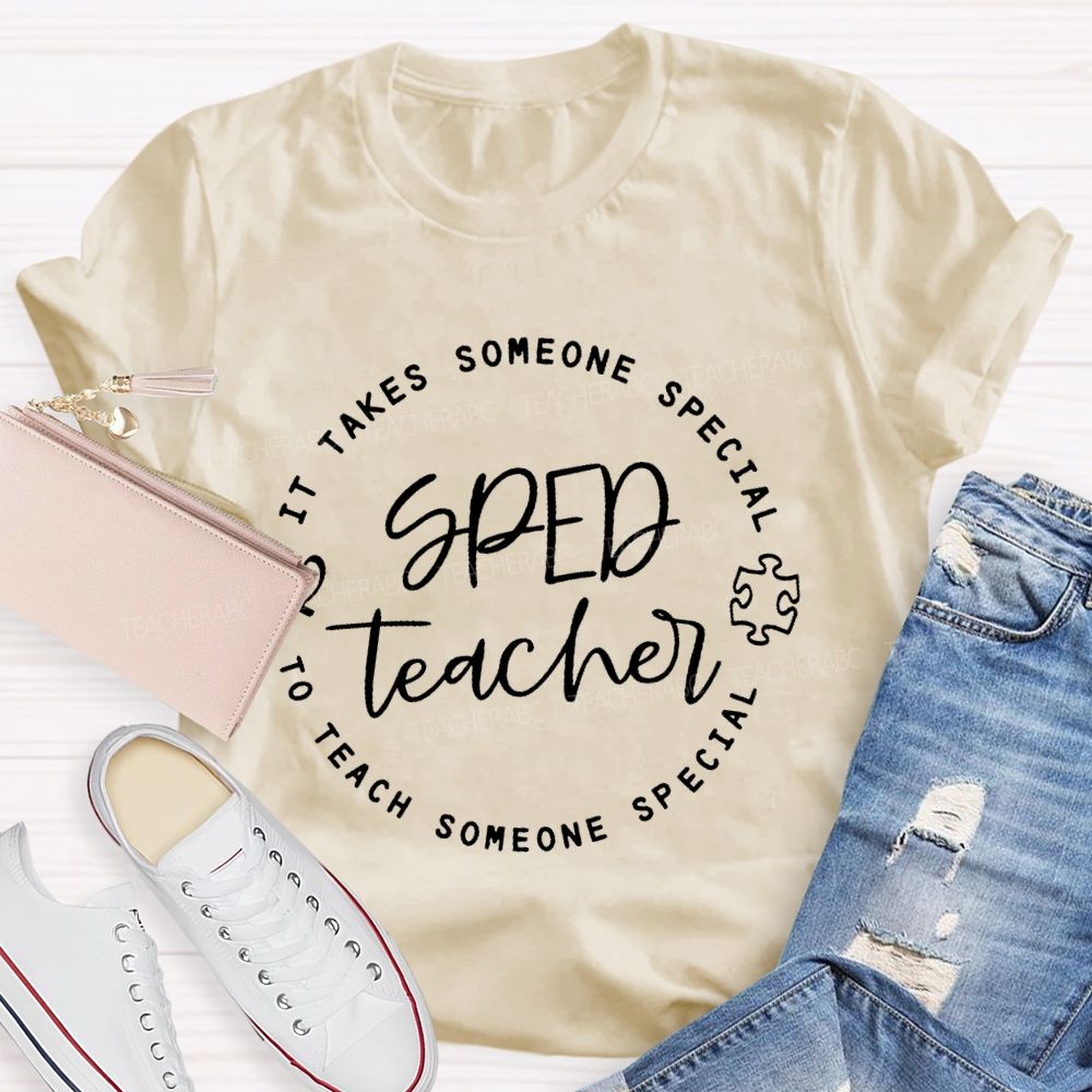 It Takes Someone Special To Teach Someone Special  Teacher T-shirt
