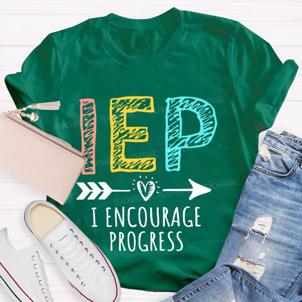 IEP I Encourage Progress  Teacher T-shirt