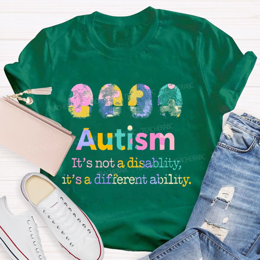 Autism  It's Not A Disability  It's A Different Ability  Teacher T-shirt