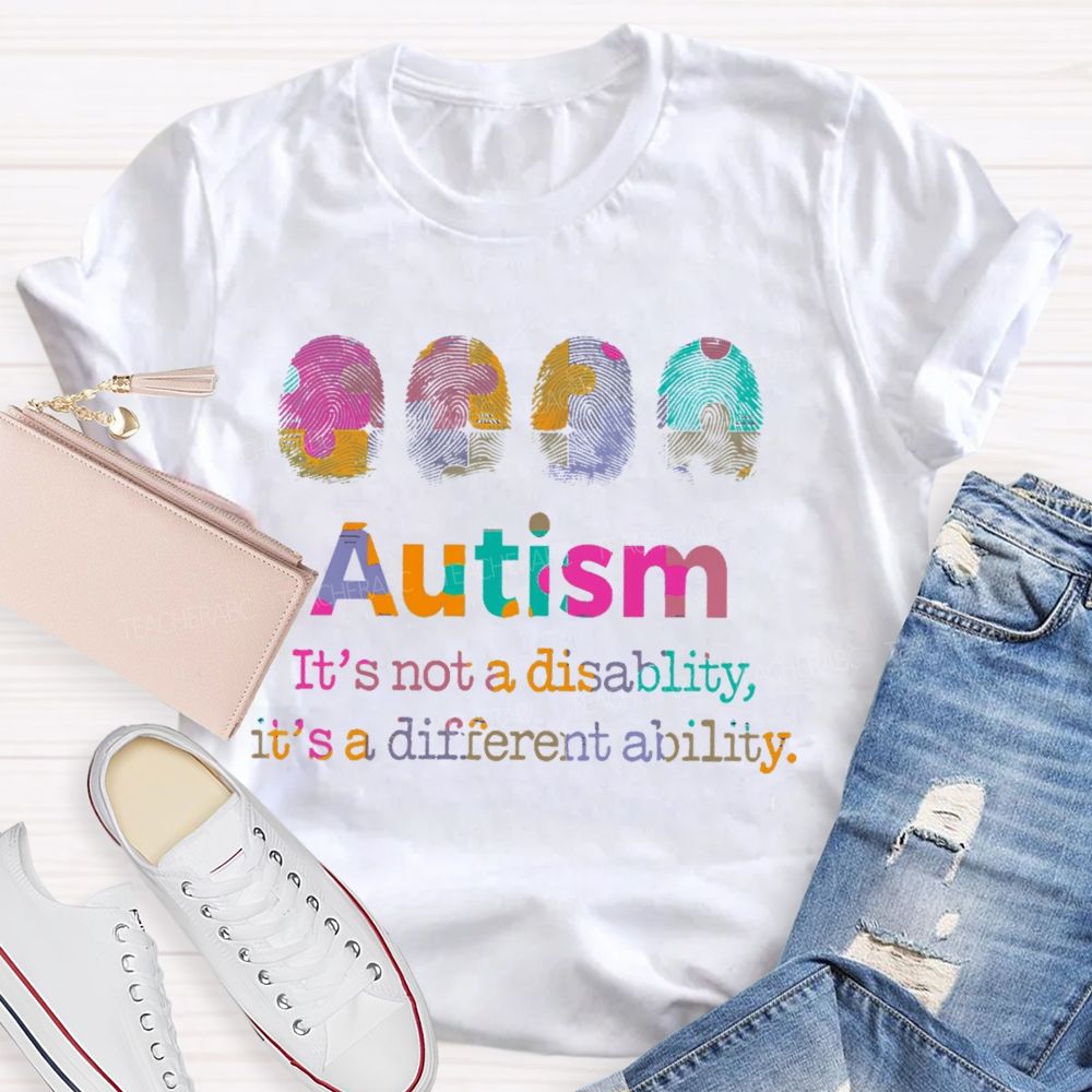 Autism  It's Not A Disability  It's A Different Ability  Teacher T-shirt