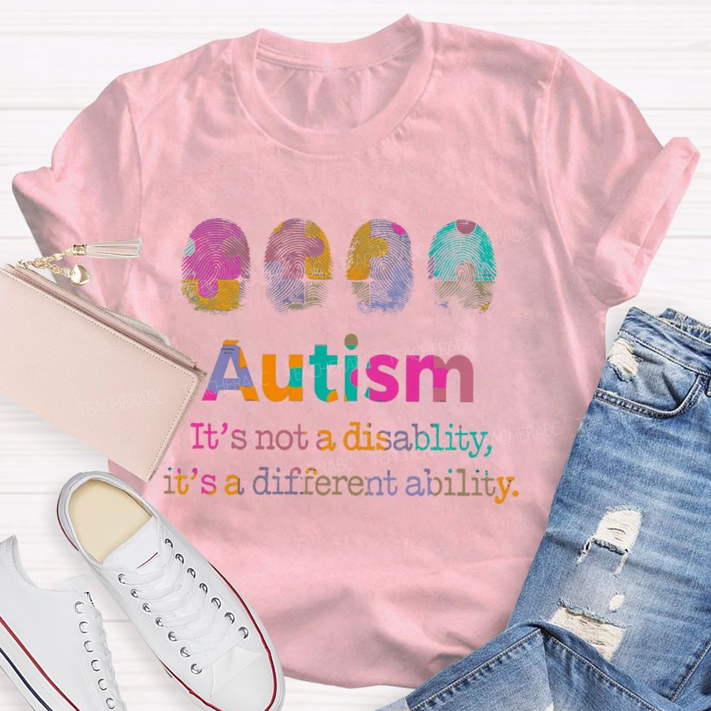 Autism  It's Not A Disability  It's A Different Ability  Teacher T-shirt