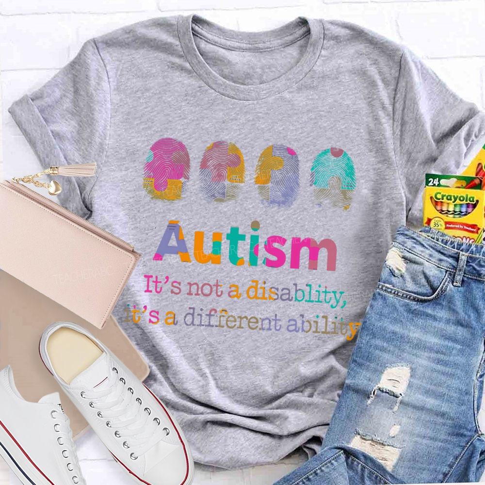 Autism  It's Not A Disability  It's A Different Ability  Teacher T-shirt