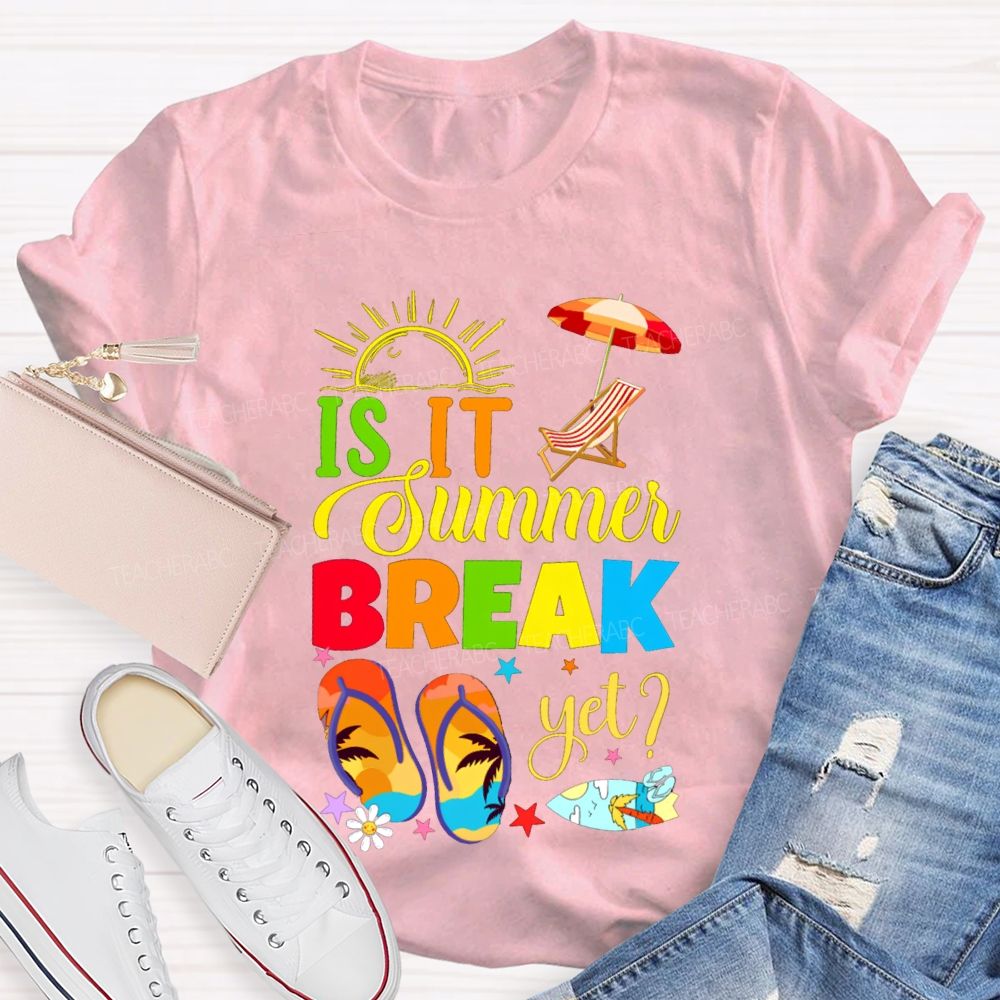 Is It Summer Break Yet Sunshine Beach Teacher T-shirt