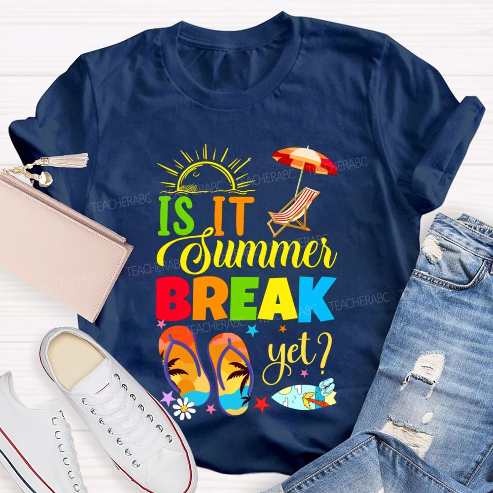 Is It Summer Break Yet Sunshine Beach Teacher T-shirt