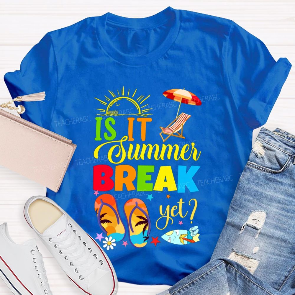 Is It Summer Break Yet Sunshine Beach Teacher T-shirt