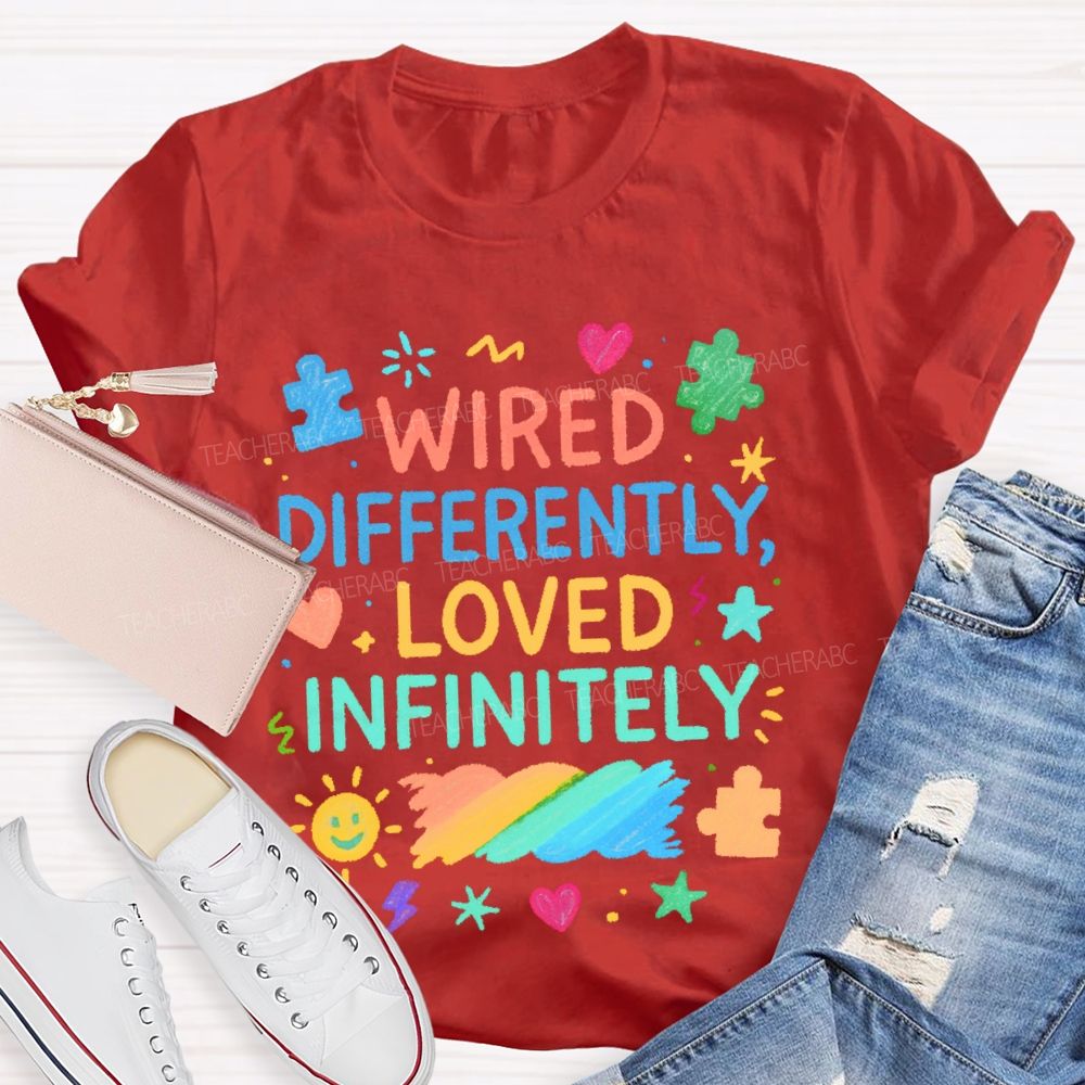 Wired Differently Loved Infinitely  Teacher T-shirt