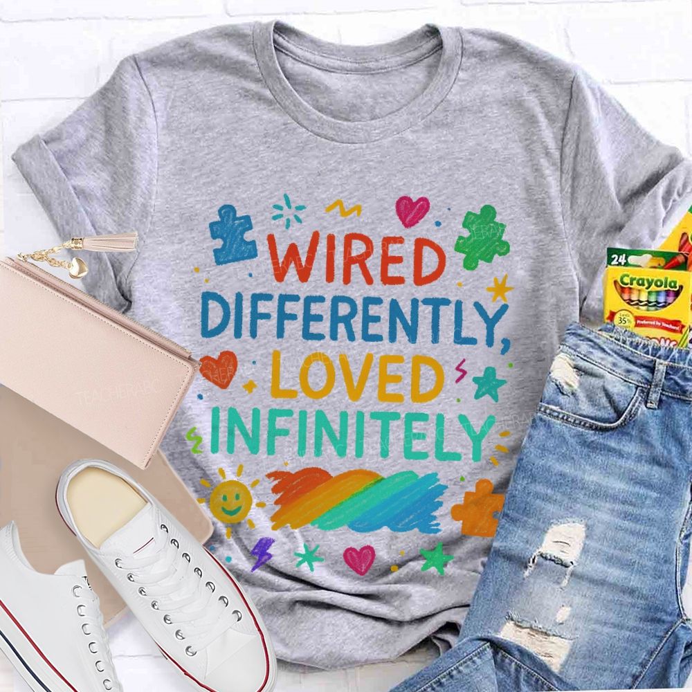 Wired Differently Loved Infinitely  Teacher T-shirt