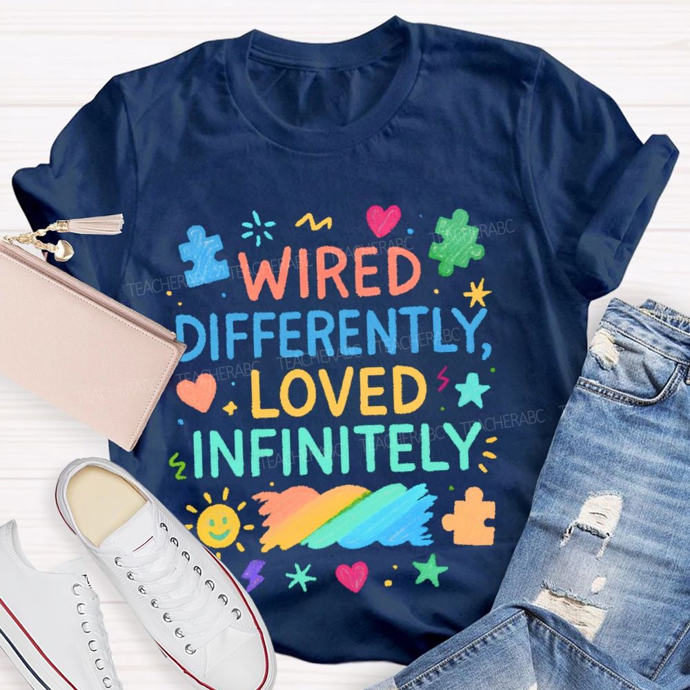 Wired Differently Loved Infinitely  Teacher T-shirt