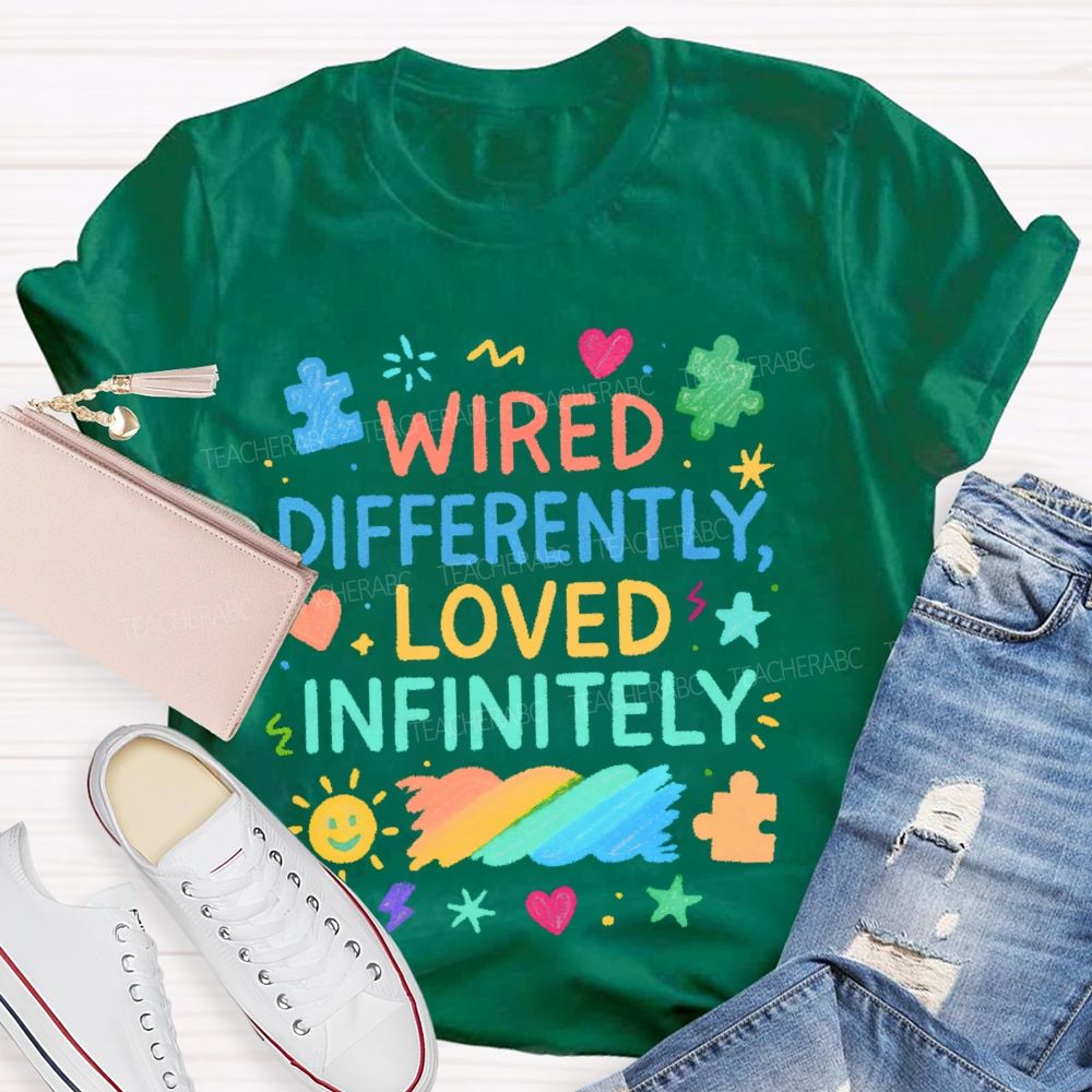 Wired Differently Loved Infinitely  Teacher T-shirt