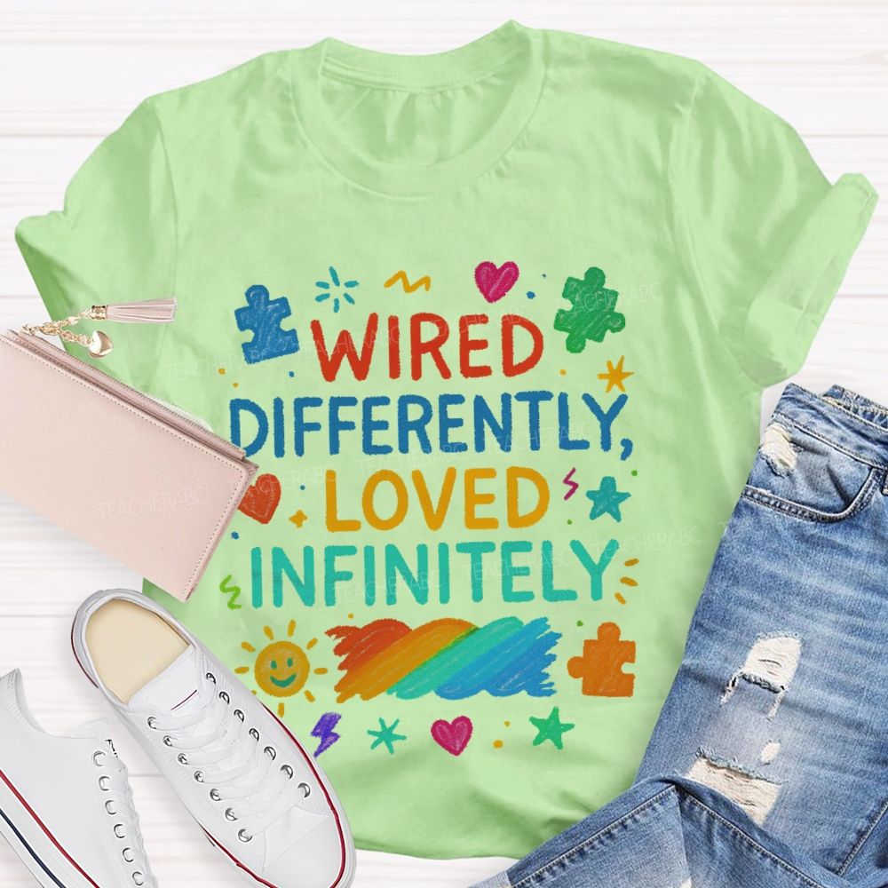Wired Differently Loved Infinitely  Teacher T-shirt