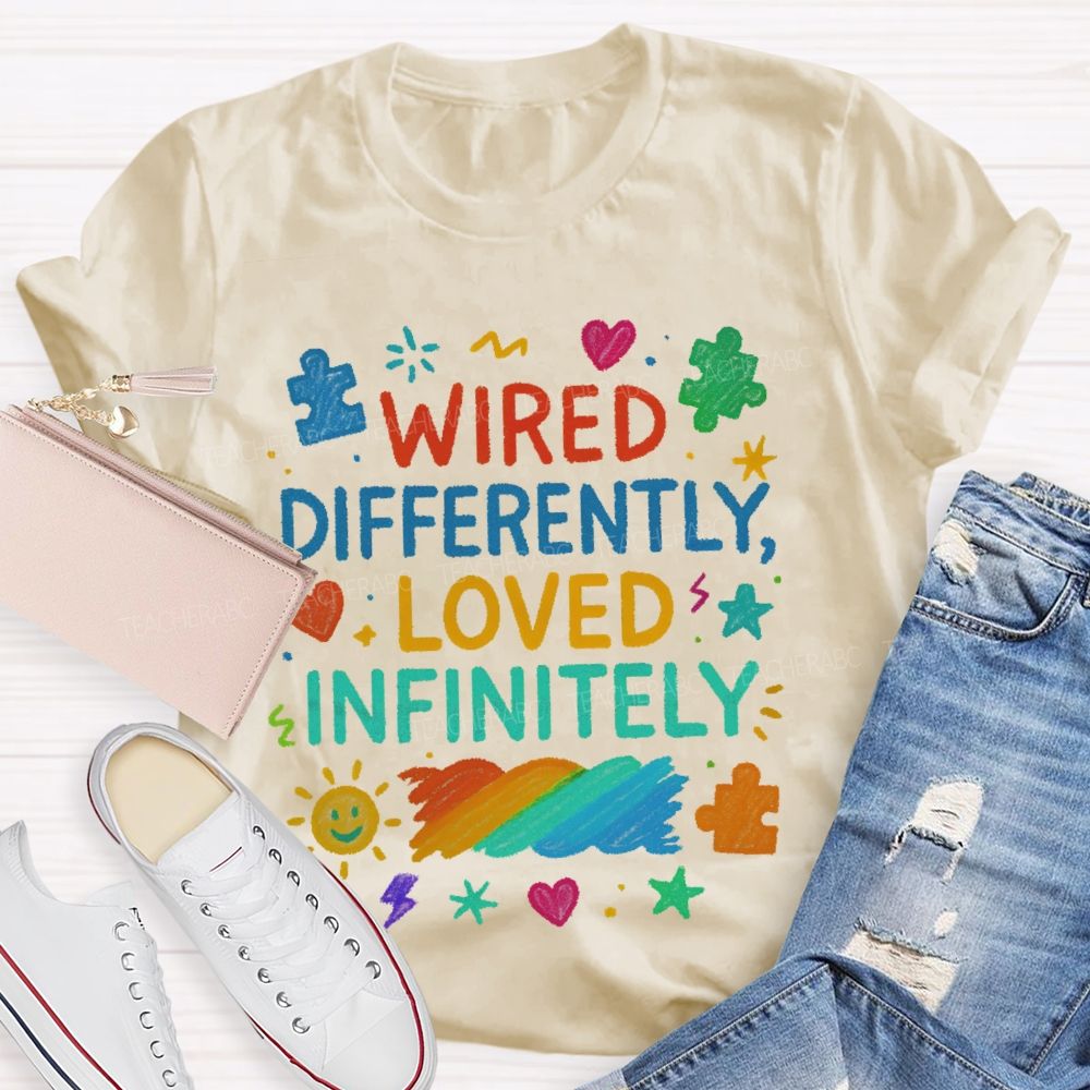Wired Differently Loved Infinitely  Teacher T-shirt