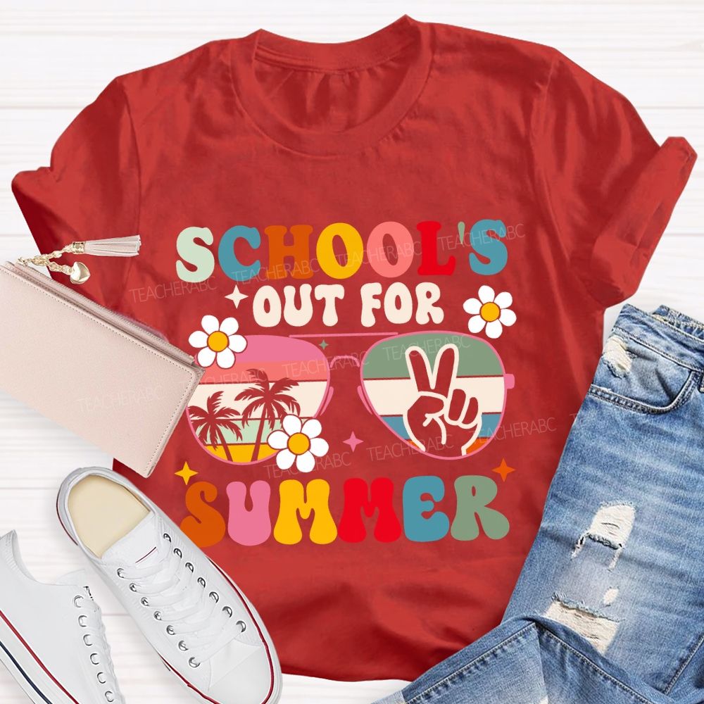 School's Out For Summer Flowers Sunshine Sun Glass Teacher T-Shirt