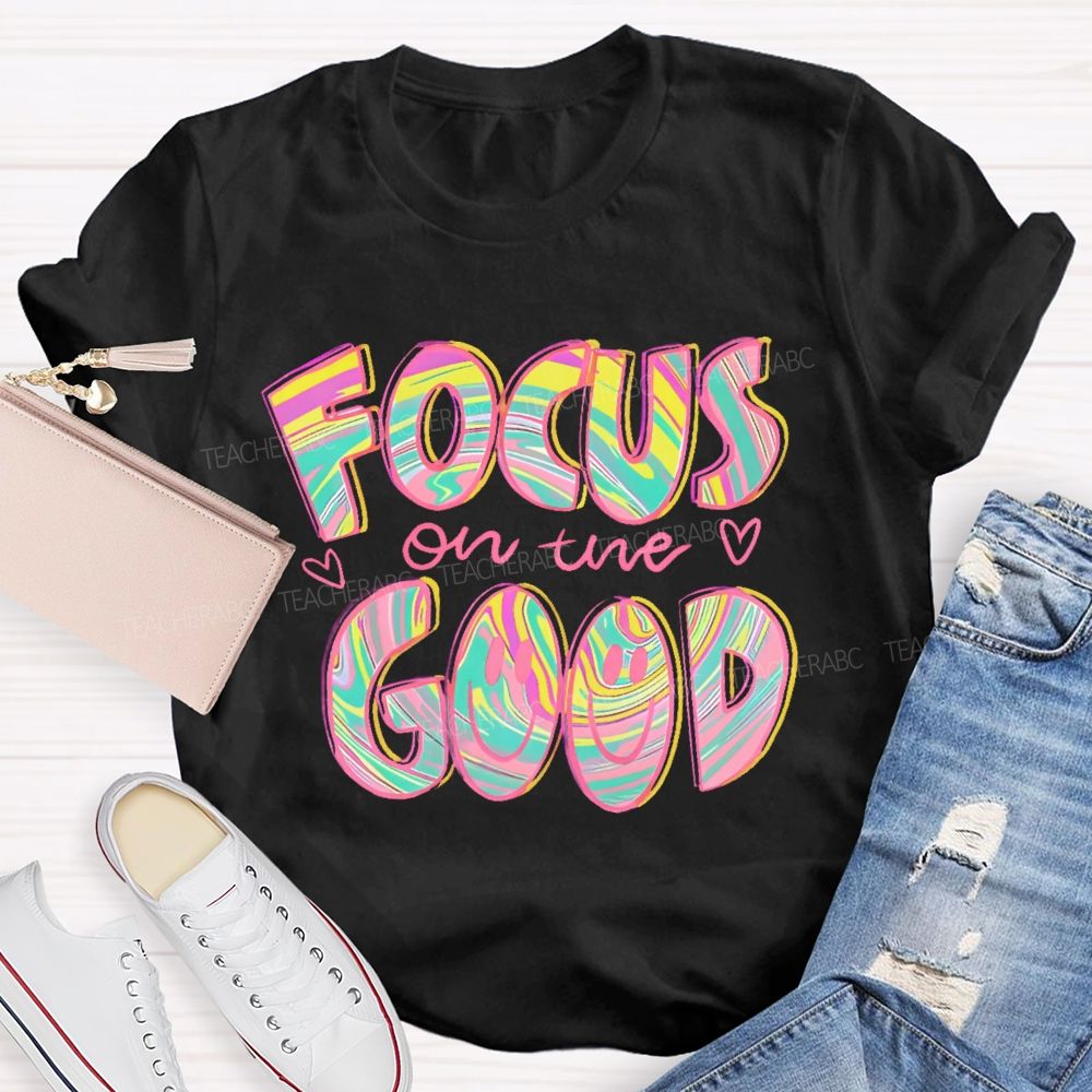 Focus On The Good  Letters  Teacher T-shirt