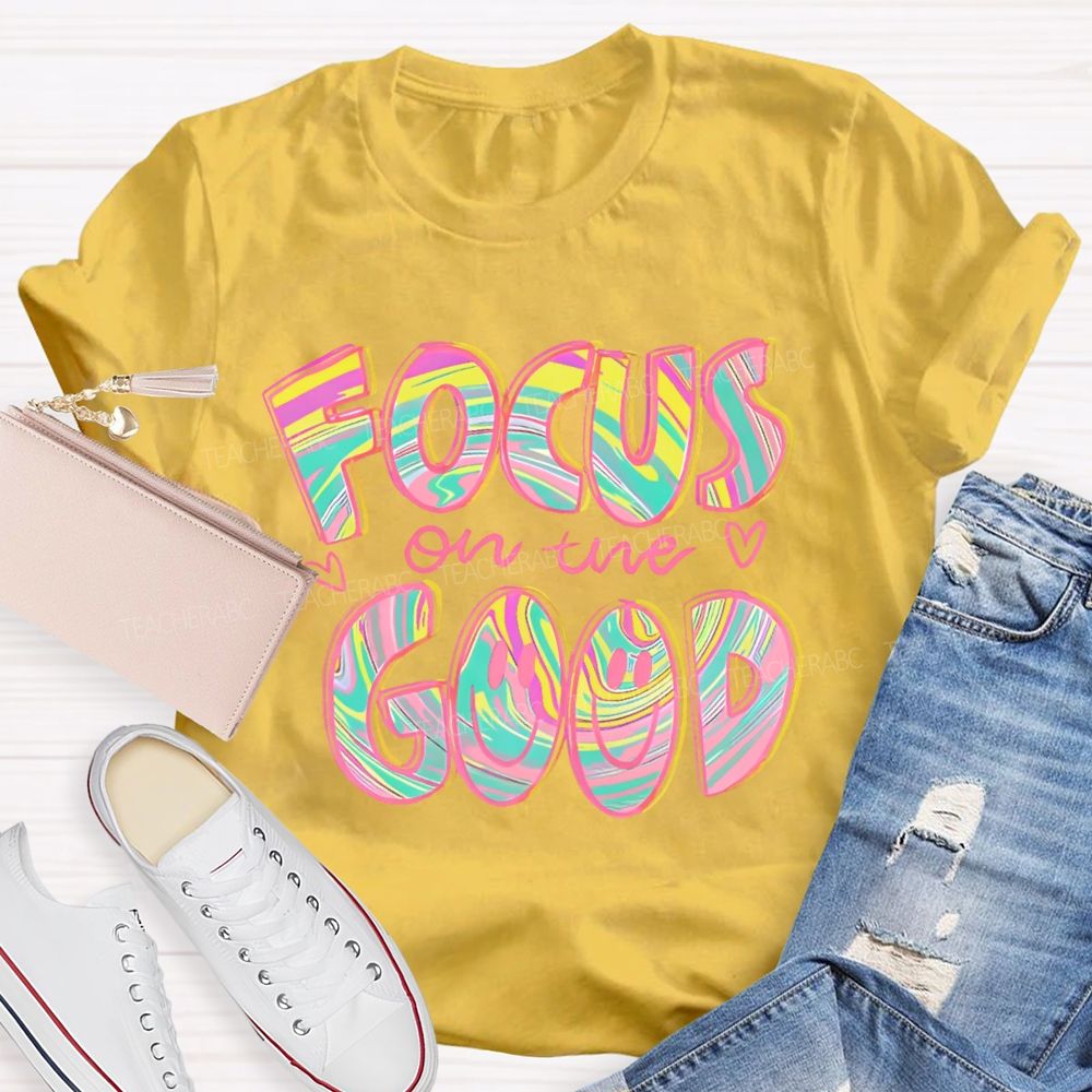 Focus On The Good  Letters  Teacher T-shirt